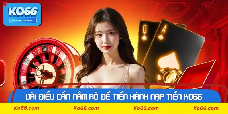 Điểm đặc sắc của việc nạp tiền Ko66 là gì?