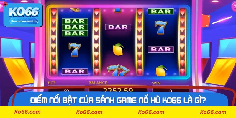 Điểm qua các trò chơi đặc sắc nhất sảnh Nổ Hũ Ko66