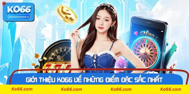 Giới thiệu Ko66 về những điểm đặc sắc nhất