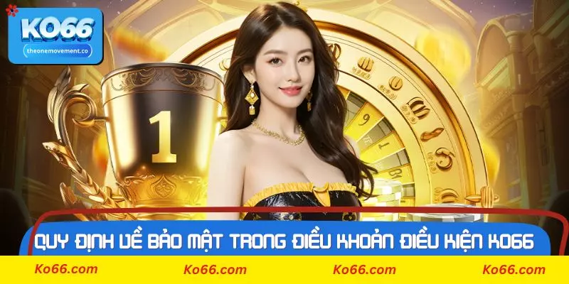 Quy định về bảo mật trong điều khoản điều kiện Ko66