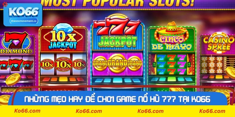 Tại sao nên chơi game Nổ Hũ 777 tại nhà cái Ko66