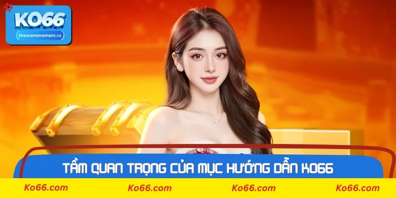 Tầm quan trọng của mục hướng dẫn Ko66